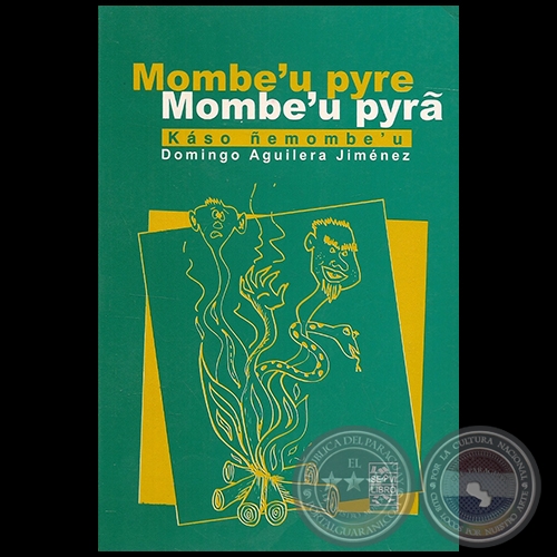 MOMBEU PYRE MOMBEU PYRA - Autor: DOMINGO ADOLFO AGUILERA JIMÉNEZ - Año 2004